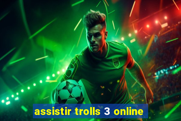 assistir trolls 3 online